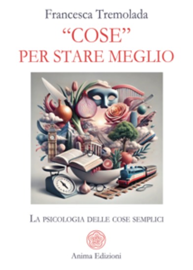 “Cose” per stare meglio - La psicologia delle cose semplici - cover