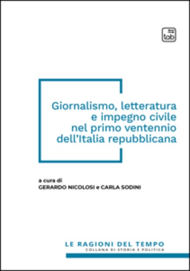 Giornalismo letteratura e impegno civile nel primo ventennio dell'Italia repubblicana - cover