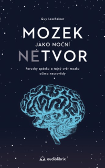 Mozek jako noční netvor - Poruchy spánku a tajný svět mozku očima neurovědy - cover