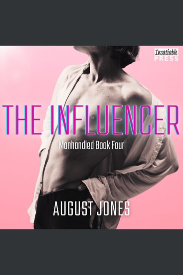 The Influencer - The Manhandled Series Book Four - cover