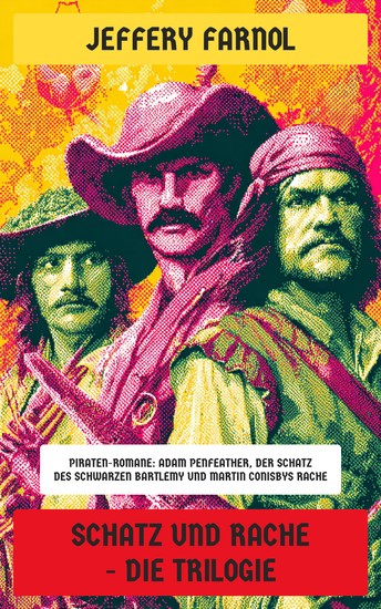 Schatz und Rache - Die Trilogie - Piraten-Romane: Adam Penfeather Der Schatz des schwarzen Bartlemy und Martin Conisbys Rache - cover