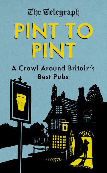 Pint to Pint - A Crawl Around Britain's Best Pubs - cover