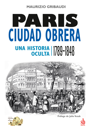 Paris ciudad obrera - Una historia oculta (1789-1848) - cover
