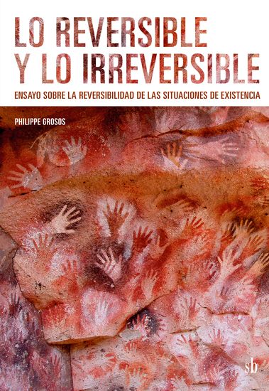 Lo reversible y lo irreversible - Ensayo sobre la reversibilidad de las situaciones de existencia - cover