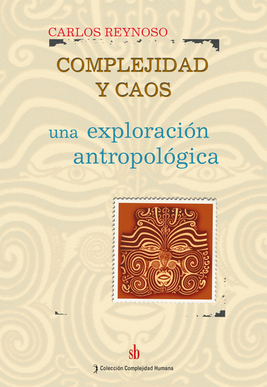 Complejidad y caos - Una exploración antropológica - cover