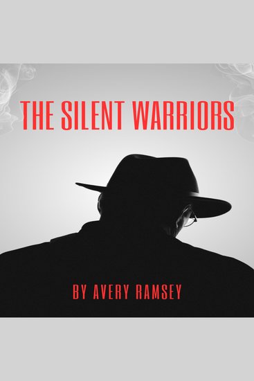 The Silent Warriors - How Spies and Saboteurs Won History’s Hidden Battles - cover