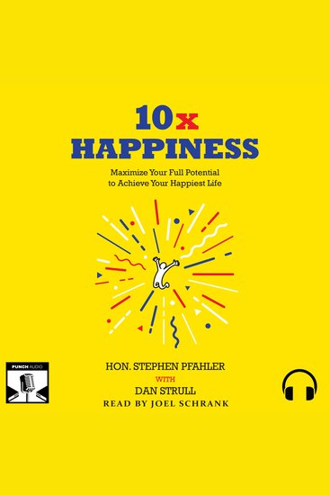 10x Happiness - Maximize Your Full Potential to Experience Your Happiest Life - cover