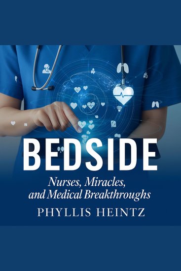 Bedside - Nurses Miracles and Medical Breakthroughs - cover