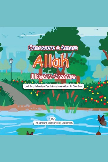 Conoscere e Amare Allah Il Nostro Creatore - Un Libro Islamico Per Introdurre Allah Ai Bambini - cover