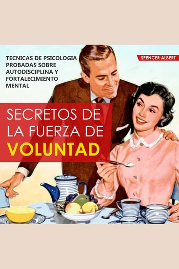 SECRETOS DE LA FUERZA DE VOLUNTAD - Tecnicas de psicoliogia probadas sobre autodisciplina y fortalecimiento mental - cover