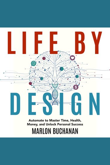 Life by Design - Automate to Master Time Health Money and Unlock Personal Success - cover