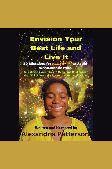 Envision Your Best Life and Live It - 12 Mistakes for Young Adults to Avoid When Manifesting & 12 Be - Do - Have Steps to Overcome Challenges that Will Unleash the Power of Your Imagination - cover