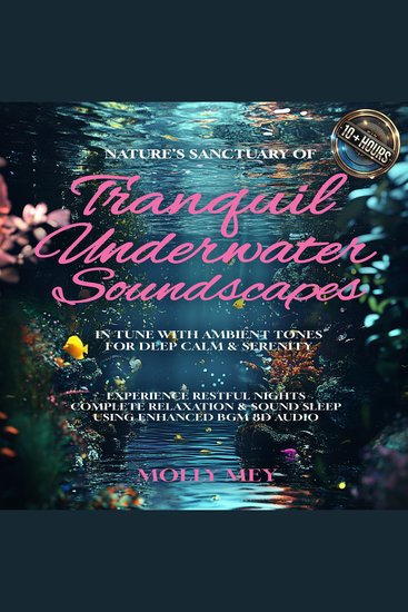 Nature's Sanctuary of Tranquil Underwater Soundscapes In Tune with Ambient Tones for Deep Calm & Serenity - Experience Restful Nights Complete Relaxation & Sound Sleep using Enhanced BGM 8D Audio - cover