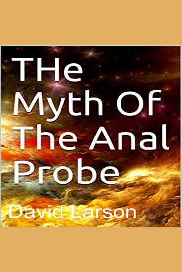 The myth of the anal probe - cover
