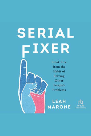 Serial Fixer - Break Free from the Habit of Solving Other People's Problems - cover