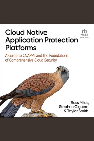 Cloud Native Application Protection Platforms - A Guide to CNAPPs and the Foundations of Comprehensive Cloud Security - cover