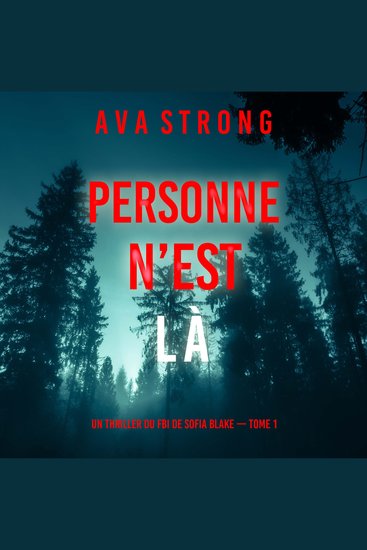 Personne n’est là (Un thriller du FBI de Sofia Blake — Tome 1) - Narration par une voix synthétisée - cover