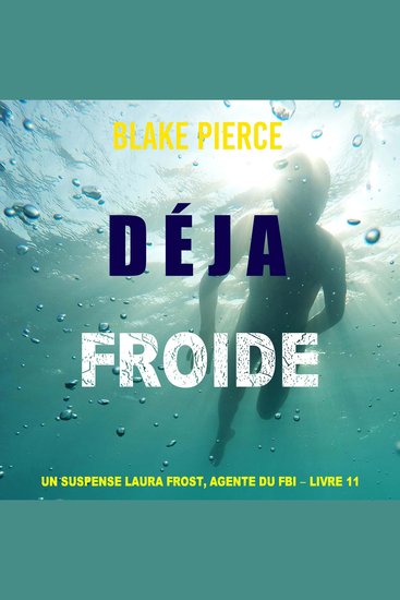 Déjà froide (Un suspense Laura Frost agente du FBI – Livre 11) - Narration par une voix synthétisée - cover