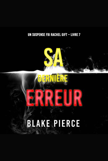 Sa Dernière Erreur (Un suspense FBI Rachel Gift – Livre 7) - Narration par une voix synthétisée - cover