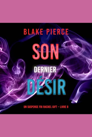 Son Dernier Désir (Un suspense FBI Rachel Gift – Livre 8) - Narration par une voix synthétisée - cover