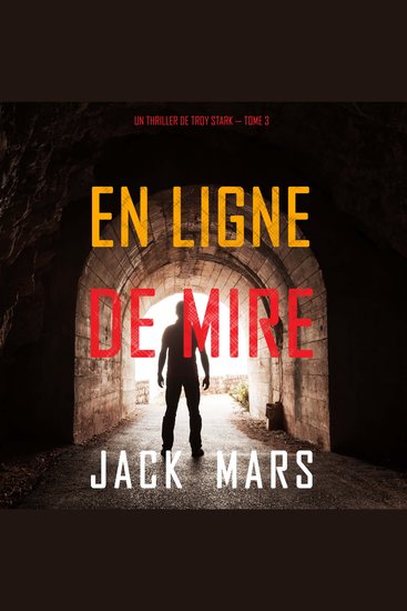 En Ligne de Mire (Un Thriller de Troy Stark — Tome 3) - Narration par une voix synthétisée - cover