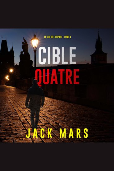 Cible quatre (Le jeu de l’espion – Livre 4) - Narration par une voix synthétisée - cover