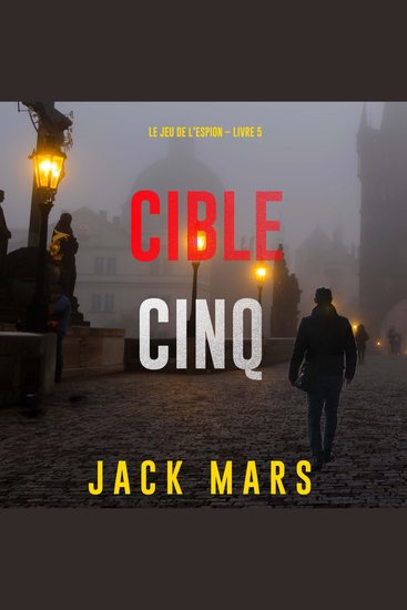 Cible cinq (Le jeu de l’espion – Livre 5) - Narration par une voix synthétisée - cover