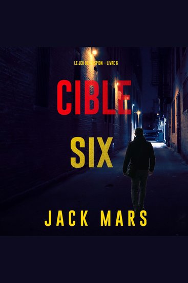 Cible six (Le jeu de l’espion – Livre 6) - Narration par une voix synthétisée - cover