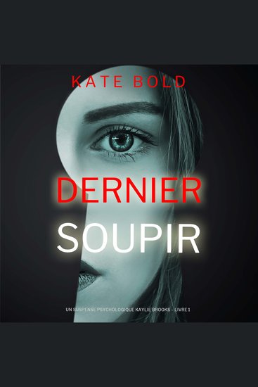 Dernier soupir (Un suspense psychologique Kaylie Brooks – Livre 1) - Narration par une voix synthétisée - cover