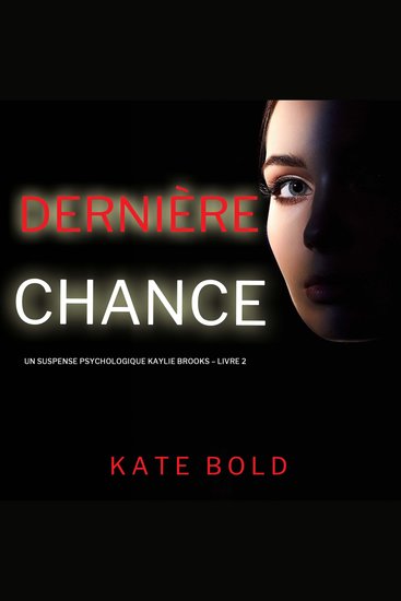 Dernière chance (Un suspense psychologique Kaylie Brooks – Livre 2) - Narration par une voix synthétisée - cover