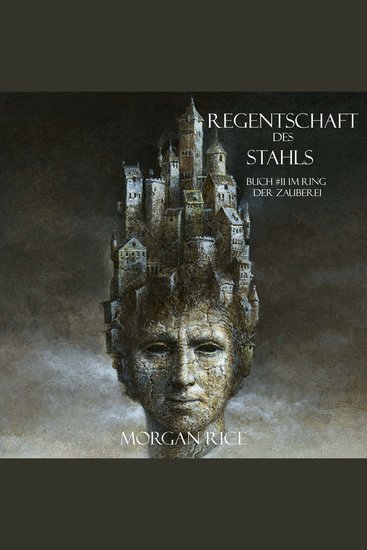 Regentschaft Des Stahls (Band #11 Im Ring Der Zauberei) - Erzählerstimme digital synthetisiert - cover