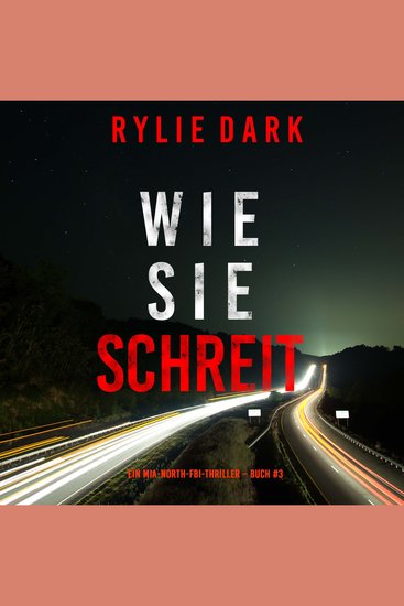 Wie sie schreit (Ein Mia-North-FBI-Thriller – Buch Drei) - Erzählerstimme digital synthetisiert - cover