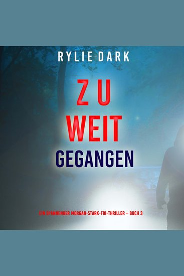 Zu weit gegangen (Ein spannender Morgan-Stark-FBI-Thriller – Buch 3) - Erzählerstimme digital synthetisiert - cover