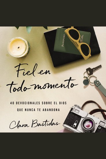 Fiel en todo momento - 40 devocionales sobre el Dios que nunca te abandona - cover