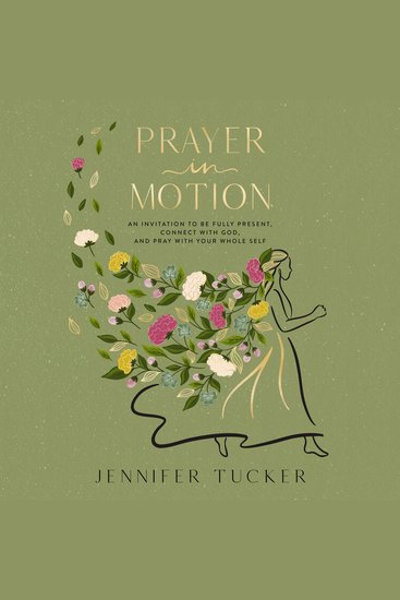 Prayer in Motion - An Invitation to Be Fully Present Connect with God and Pray with Your Whole Self - cover