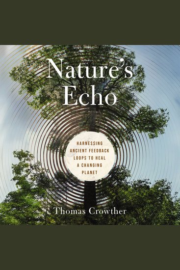 Nature's Echo - Harnessing Ancient Feedback Loops to Heal a Changing Planet - cover