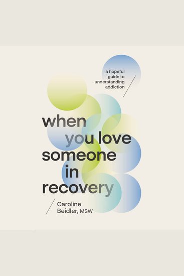 When You Love Someone in Recovery - A Hopeful Guide to Understanding Addiction - cover