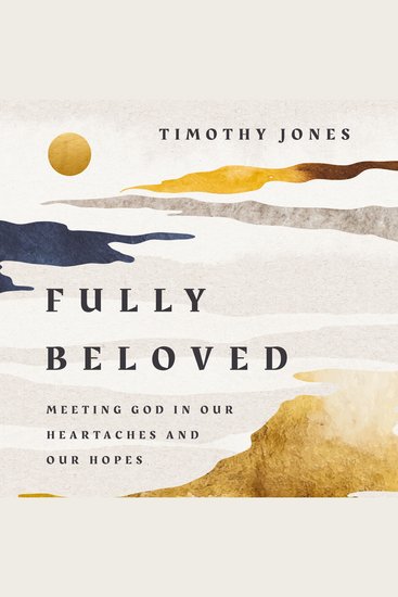 Fully Beloved - Meeting God in Our Heartaches and Our Hopes - cover