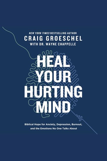 Heal Your Hurting Mind - Biblical Hope for Anxiety Depression Burnout and the Emotions No One Talks About - cover
