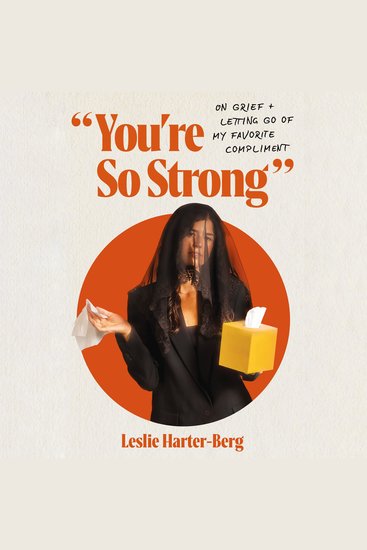 You're So Strong - On Grief and Letting Go of My Favorite Compliment - cover