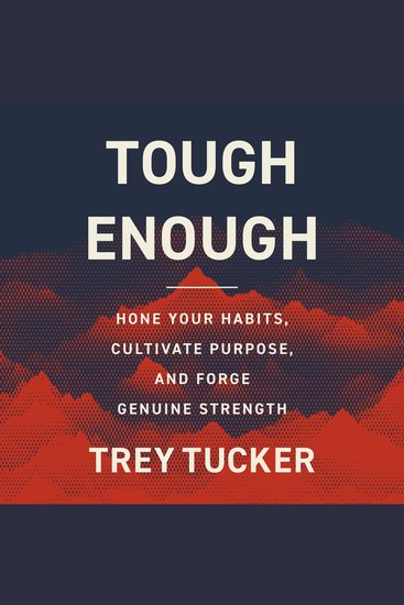 Tough Enough - Hone Your Habits Cultivate Purpose and Forge Genuine Strength - cover