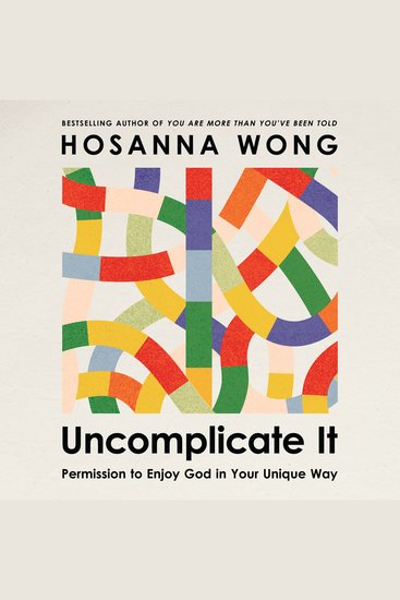Uncomplicate It - Permission to Enjoy God in Your Unique Way - cover
