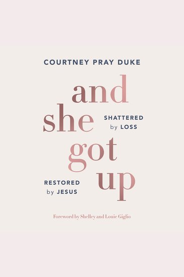 And She Got Up - Shattered by Loss Restored by Jesus - cover