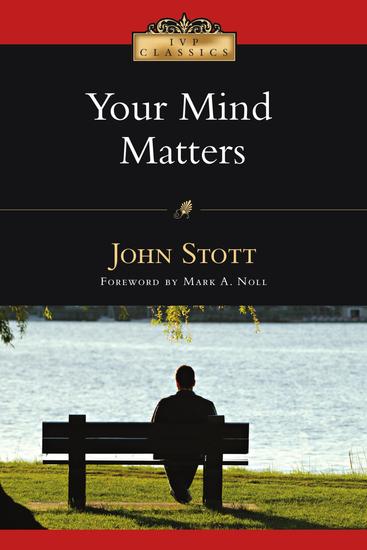 Your Mind Matters - The Place of the Mind in the Christian Life - cover