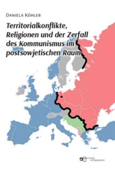 Territorialkonflikte Religionen und der Zerfall des Kommunismus im postsowjetischen Raum - cover