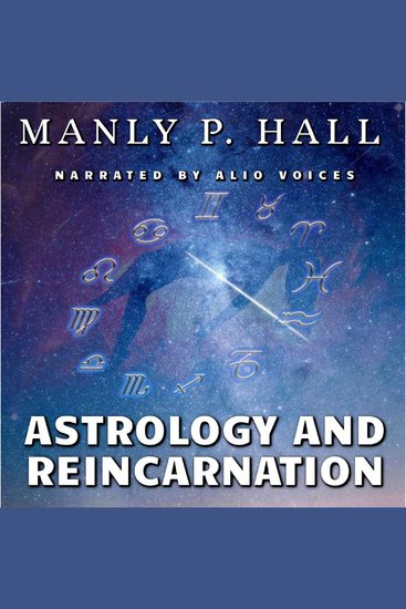 Astrology and Reincarnation - Revealing Past Lives and Beyond with the Science of Horoscopes - cover