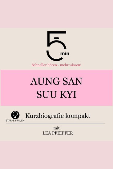 Aung San Suu Kyi: Kurzbiografie kompakt - 5 Minuten: Schneller hören – mehr wissen! - cover