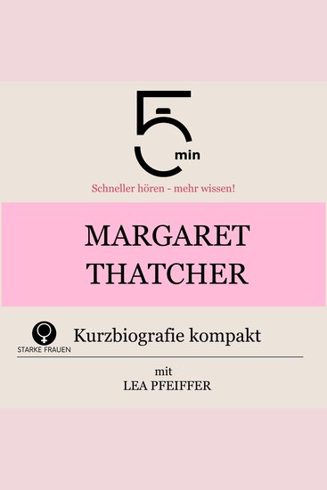 Margaret Thatcher: Kurzbiografie kompakt - 5 Minuten: Schneller hören – mehr wissen! - cover