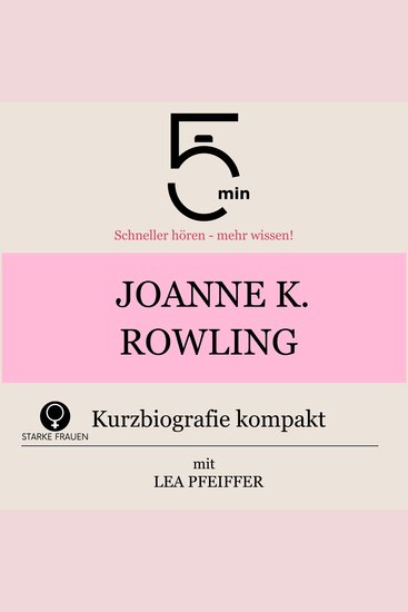 Joanne K Rowling: Kurzbiografie kompakt - 5 Minuten: Schneller hören – mehr wissen! - cover