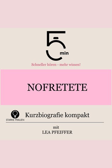 Nofretete: Kurzbiografie kompakt - 5 Minuten: Schneller hören – mehr wissen! - cover